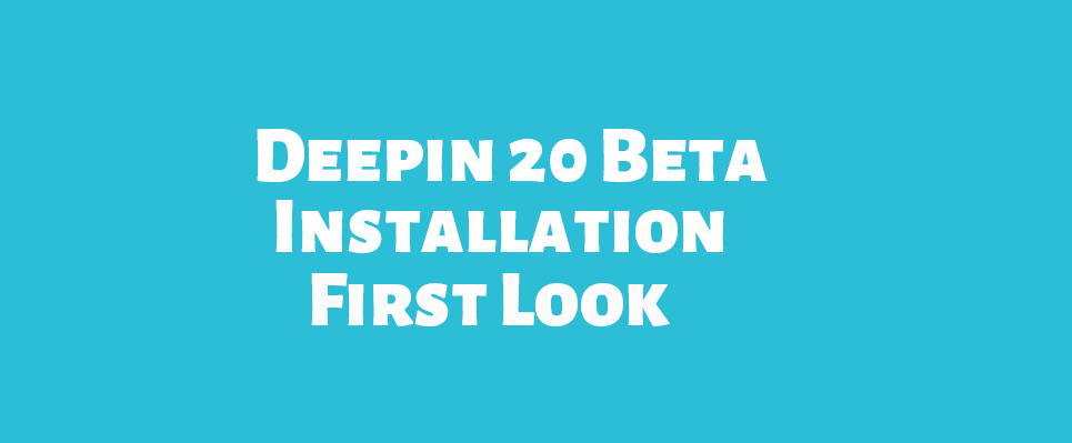 deepin How to Install Deepin 20 Beta on VirtualBox and Deepin 20 Desktop First Look