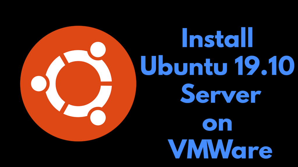 install ubuntu on vmware How to Install Ubuntu 19.10 Live Server On VMWare